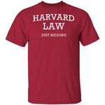 Harvard Law Just Kidding T-Shirt CustomCat