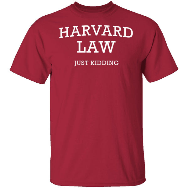Harvard Law Just Kidding T-Shirt CustomCat
