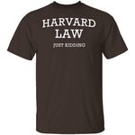 Harvard Law Just Kidding T-Shirt CustomCat