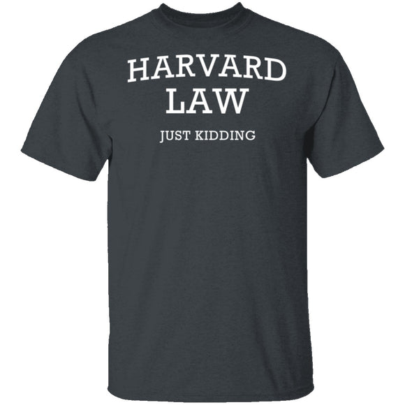 Harvard Law Just Kidding T-Shirt CustomCat