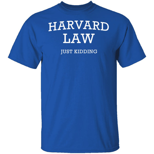Harvard Law Just Kidding T-Shirt CustomCat