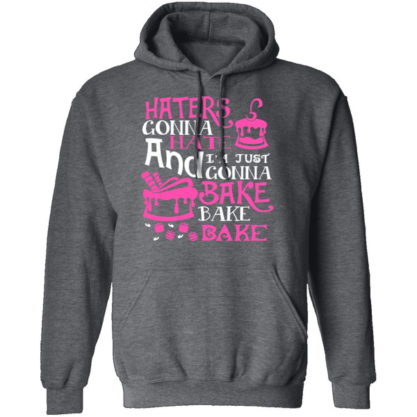 Haters Gonna Hate I'm Just Gonna Bake T-Shirt CustomCat