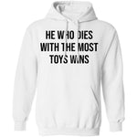 He Who Dies With The Most Toys Wins T-Shirt CustomCat