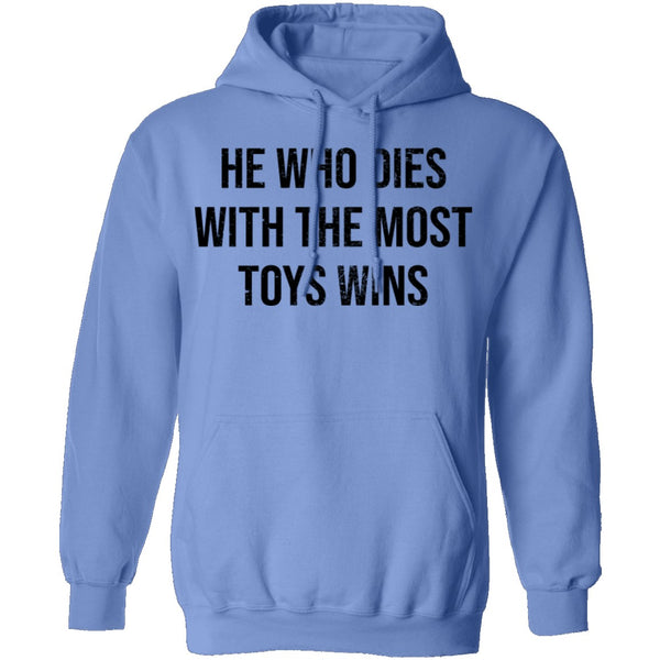 He Who Dies With The Most Toys Wins T-Shirt CustomCat
