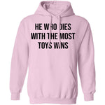 He Who Dies With The Most Toys Wins T-Shirt CustomCat