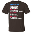 Here's To Strong Women T-Shirt CustomCat