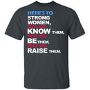 Here's To Strong Women T-Shirt CustomCat