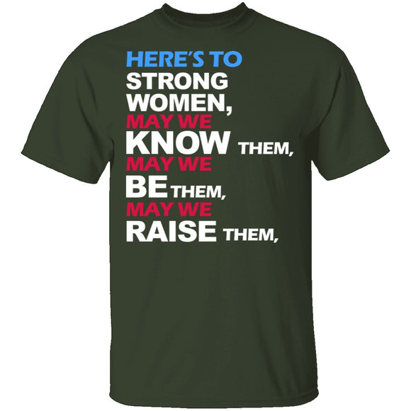 Here's To Strong Women T-Shirt CustomCat