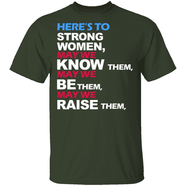 Here's To Strong Women T-Shirt CustomCat