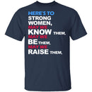 Here's To Strong Women T-Shirt CustomCat