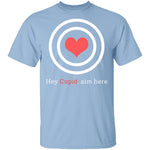 Hey Cupid, Aim Here T-Shirt CustomCat