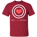Hey Cupid, Aim Here T-Shirt CustomCat