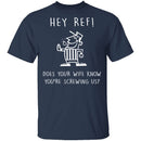Hey Ref T-Shirt CustomCat