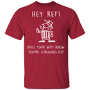 Hey Ref T-Shirt CustomCat