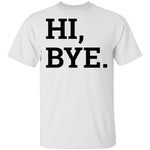 Hi, Bye T-Shirt CustomCat
