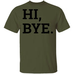 Hi, Bye T-Shirt CustomCat