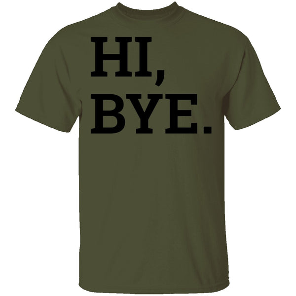 Hi, Bye T-Shirt CustomCat