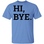 Hi, Bye T-Shirt CustomCat