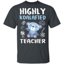 Highly Koalafied Teacher T-Shirt CustomCat