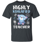 Highly Koalafied Teacher T-Shirt CustomCat