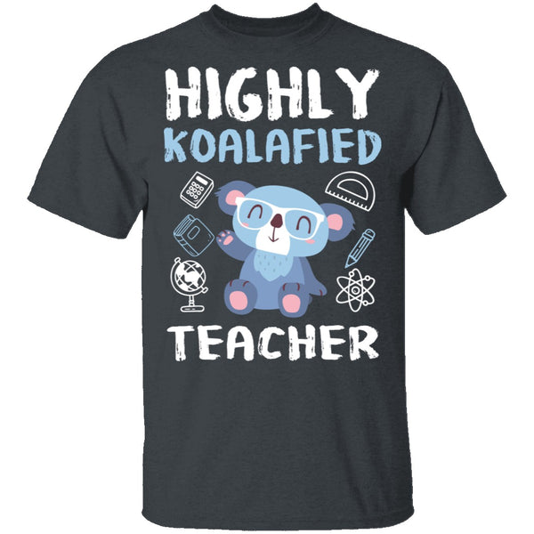 Highly Koalafied Teacher T-Shirt CustomCat