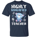 Highly Koalafied Teacher T-Shirt CustomCat