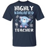 Highly Koalafied Teacher T-Shirt CustomCat