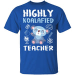 Highly Koalafied Teacher T-Shirt CustomCat