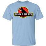 Hold On To Your Butts T-Shirt CustomCat
