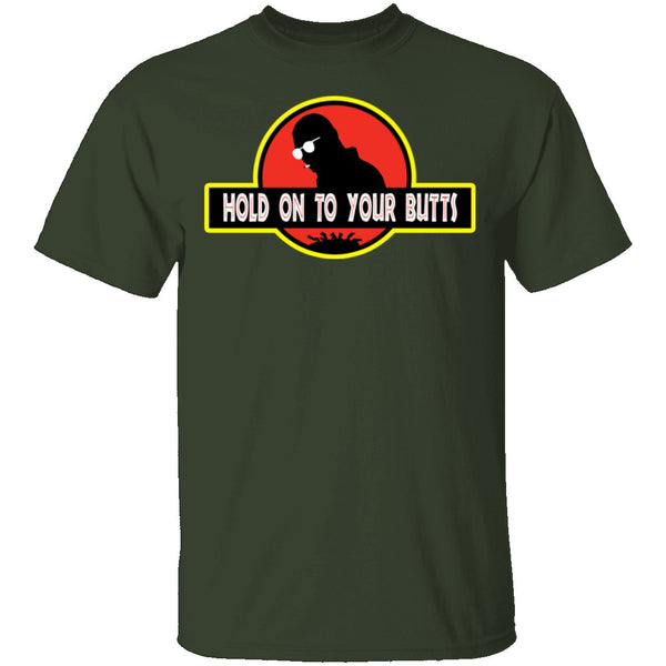 Hold On To Your Butts T-Shirt CustomCat