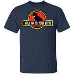Hold On To Your Butts T-Shirt CustomCat