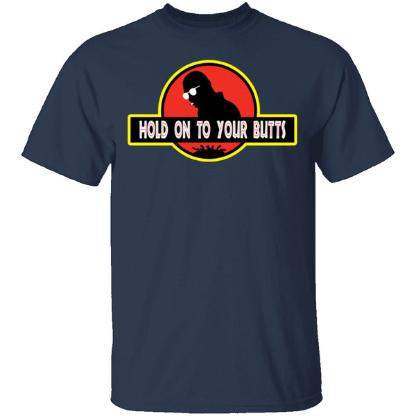 Hold On To Your Butts T-Shirt CustomCat