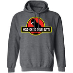 Hold On To Your Butts T-Shirt CustomCat