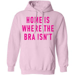 Home Is Where Bra Isn't T-Shirt CustomCat