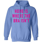 Home Is Where Bra Isn't T-Shirt CustomCat