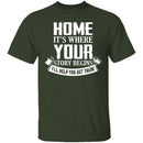 Home Is Where Your Story Begins T-Shirt CustomCat