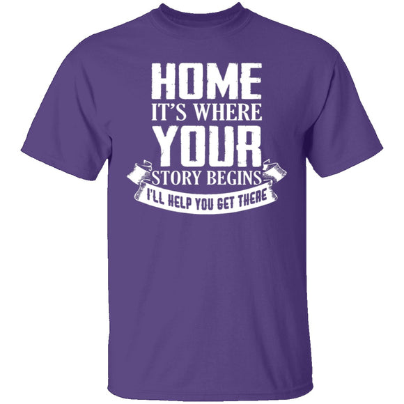 Home Is Where Your Story Begins T-Shirt CustomCat