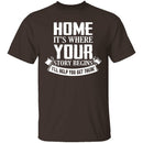Home Is Where Your Story Begins T-Shirt CustomCat