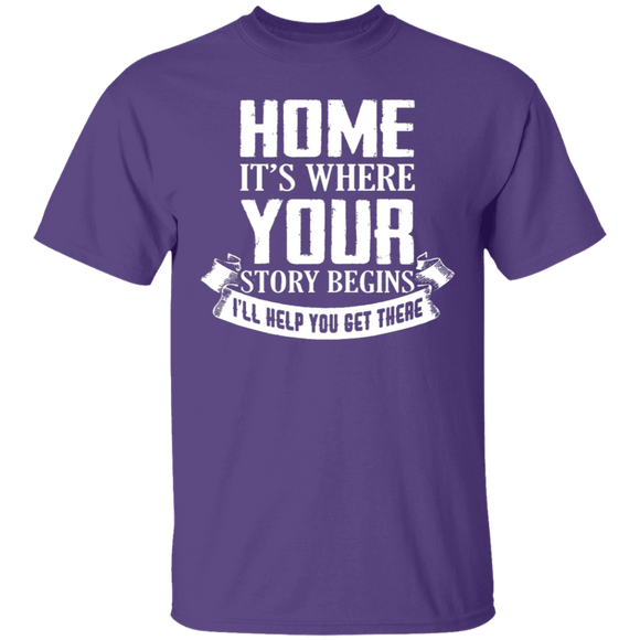 Home Is Where Your Story Begins T-Shirt CustomCat