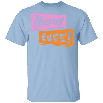 How Rude! T-Shirt CustomCat
