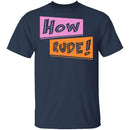 How Rude! T-Shirt CustomCat