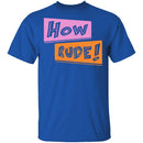 How Rude! T-Shirt CustomCat