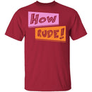 How Rude! T-Shirt CustomCat