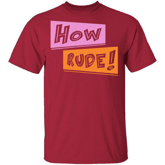 How Rude! T-Shirt CustomCat