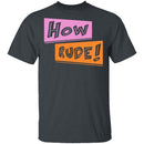 How Rude! T-Shirt CustomCat