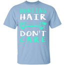 Hunting Hair Don't Care T-Shirt CustomCat
