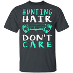 Hunting Hair Don't Care T-Shirt CustomCat
