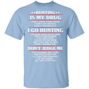 Hunting Is My Drug T-Shirt CustomCat