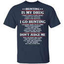 Hunting Is My Drug T-Shirt CustomCat