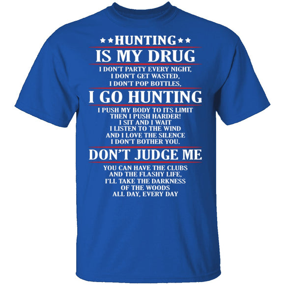 Hunting Is My Drug T-Shirt CustomCat